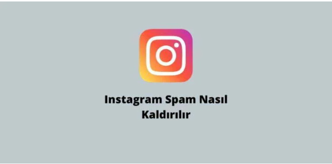 instagram spam nasıl kaldırılır